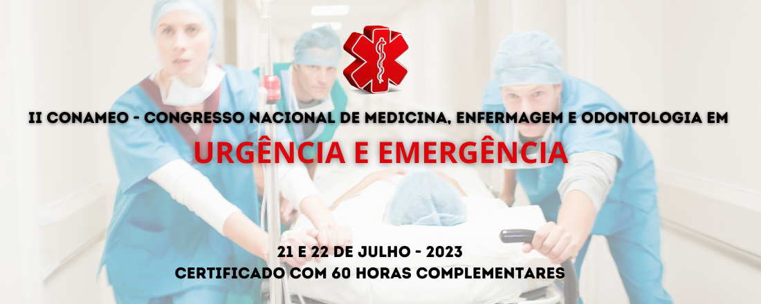 II CONGRESSO NACIONAL DE MEDICINA, ENFERMAGEM E ODONTOLOGIA EM URGÊNCIAS E EMERGÊNCIAS