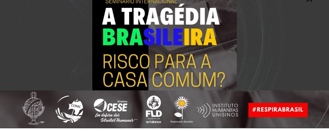 SEMINÁRIO INTERNACIONAL TRAGÉDIA BRASILEIRA: RISCO PARA A CASA COMUM?