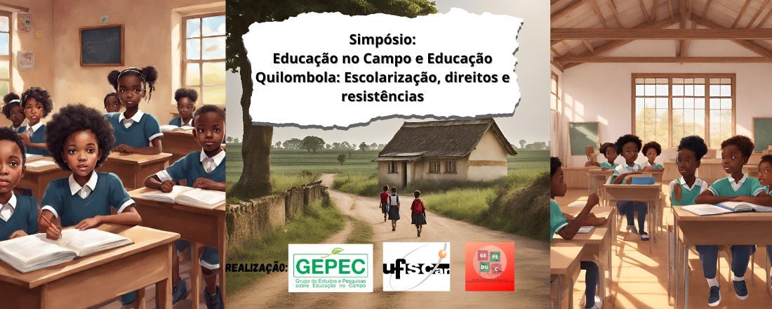 Simpósio:  Educação no Campo e Educação Quilombola: Escolarização, direitos e resistências