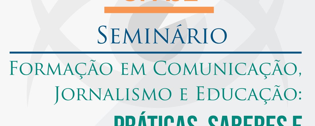 Seminário Internacional OPAJE “Formação em Comunicação, Jornalismo e Educação: práticas, saberes e novos olhares”