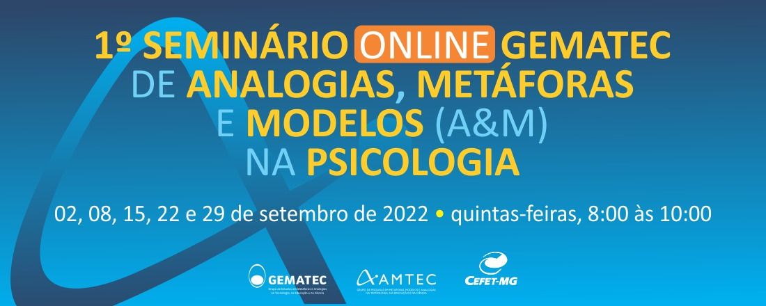 Iº SEMINÁRIO ONLINE GEMATEC DE ANALOGIAS, METÁFORAS E MODELOS (A&M) NA PSICOLOGIA