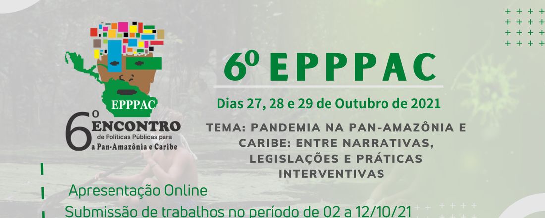 6o EPPPAC - Encontro de Políticas Públicas para a Pan-Amazônia e Caribe