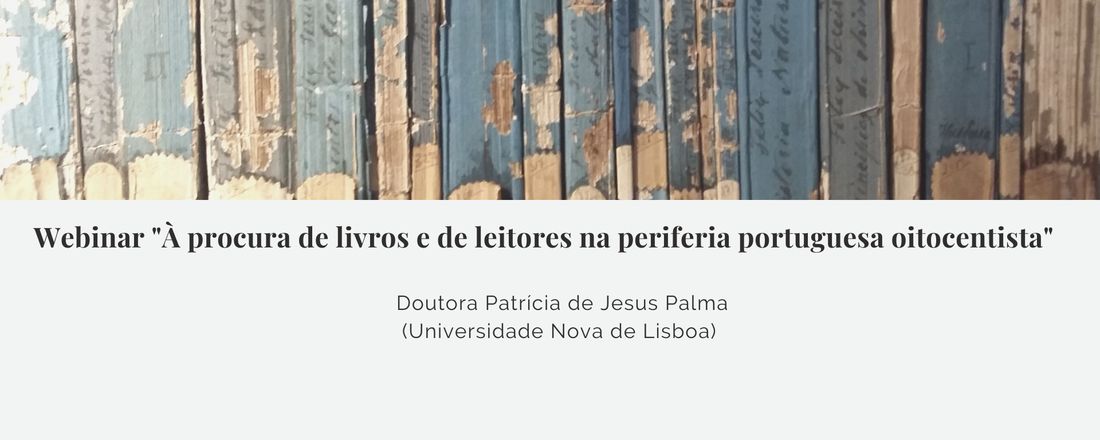 Webinar "À procura de livros e de leitores na periferia portuguesa oitocentista"