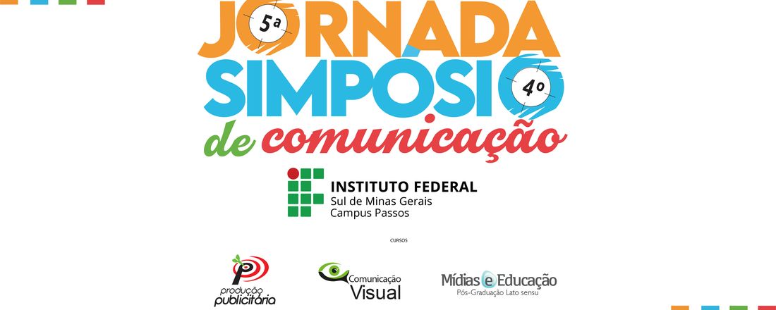 5ª Jornada e 4º Simpósio de Comunicação - IFSULDEMINAS Campus Passos