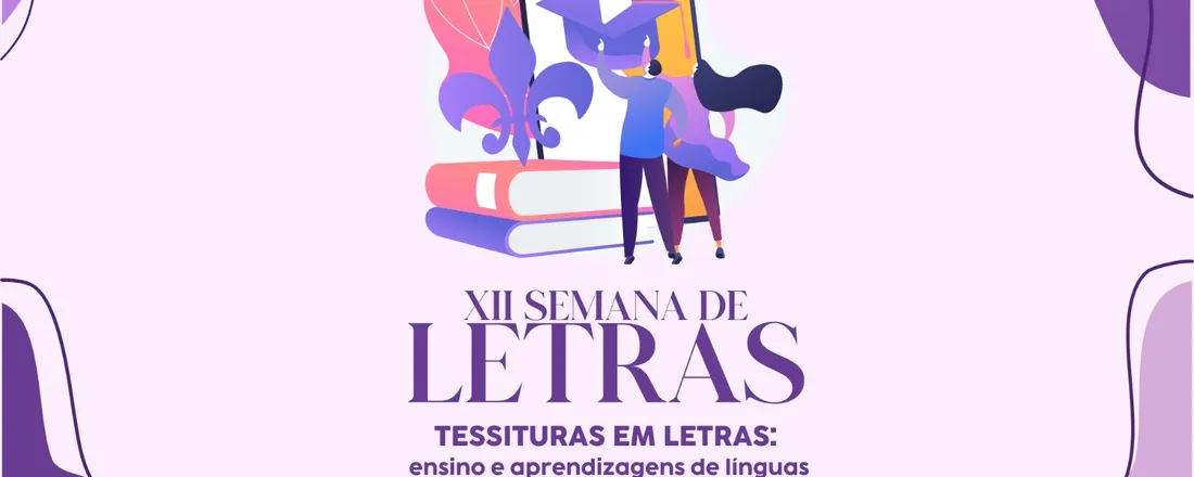 XII SEMANA DE LETRAS: TESSITURAS EM LETRAS: ensino e aprendizagens de línguas e literaturas no Vale do Pindaré