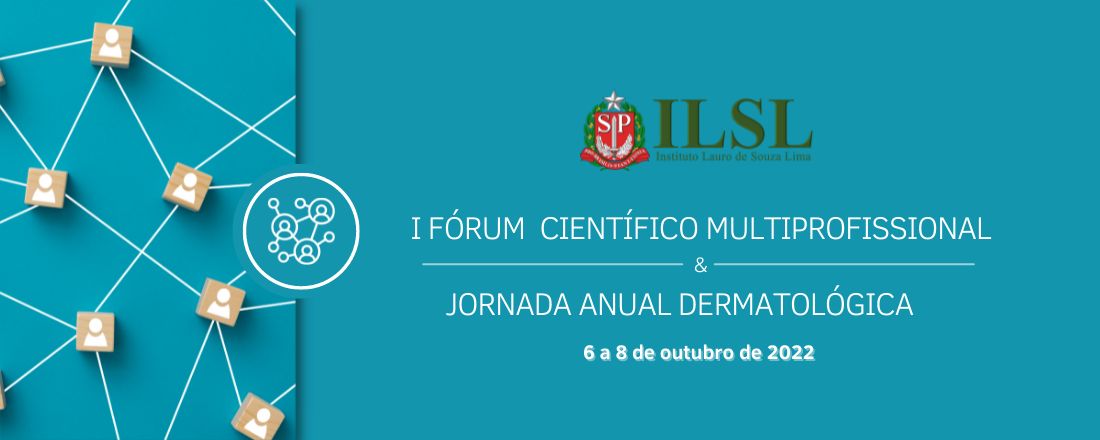 I Fórum Científico Multiprofissional e Jornada Anual Dermatológica do Instituto Lauro de Souza Lima