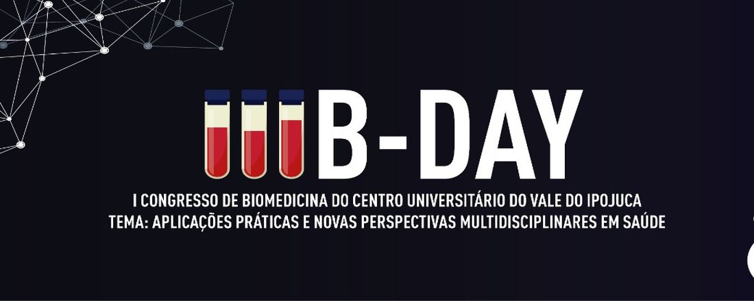 III B-DAY E I CONGRESSO DE BIOMEDICINA DO CENTRO UNIVERSITÁRIO DO VALE DO IPOJUCA