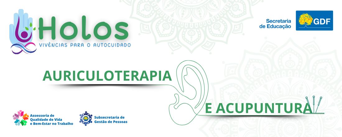 Projeto Holos -  Vivências para o autocuidado - Auriculoterapia e Acupuntura