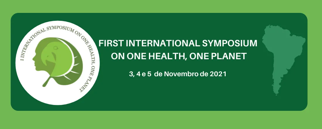 FIRST INTERNATIONAL SYMPOSIUM ON ONE HEALTH, ONE PLANET (ISOHP)  e II Encontro Nacional de Saúde Única