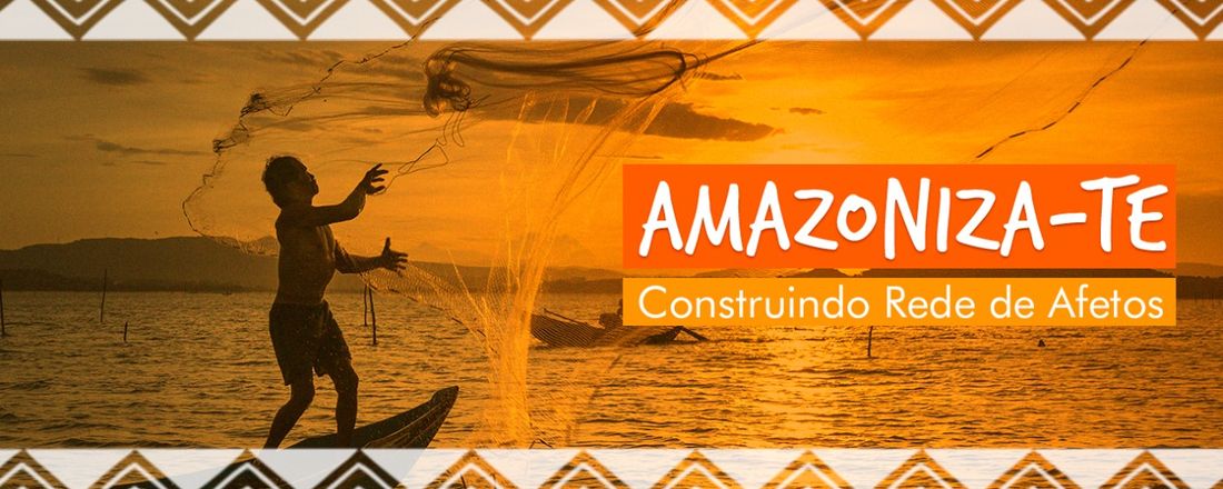 Amazoniza-te: construindo redes de afeto