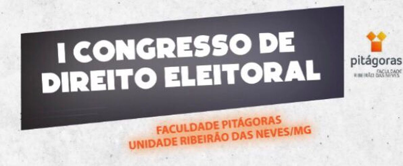 I Congresso de Direito Eleitoral da Faculdade Pitágoras Unidade Ribeirão das Neves/MG