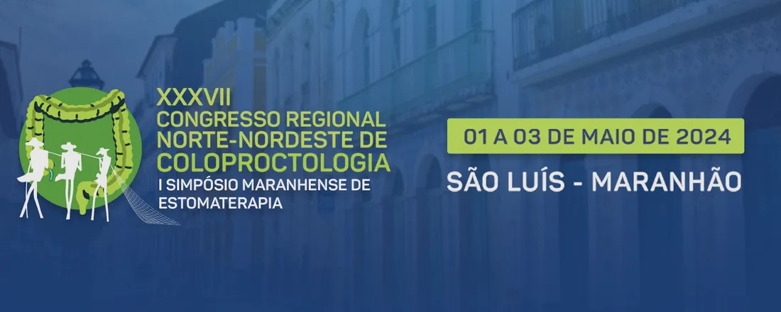 XXXVII Congresso Regional Norte-Nordeste de Coloproctologia e I Simpósio maranhense de estomaterapia