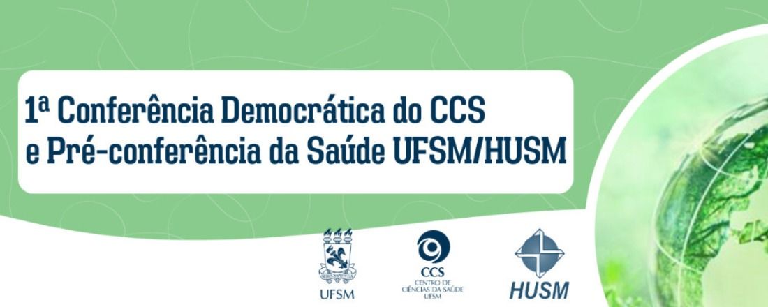 1ª Conferência Democrática do CCS e Pré-Conferência da Saúde UFSM/HUSM