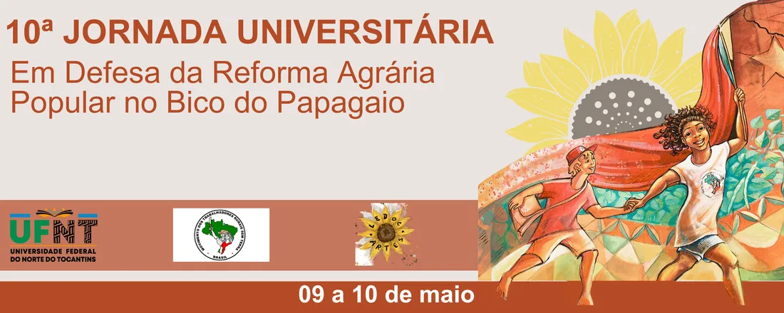 10ª JORNADA UNIVERSITÁRIA DE REFORMA AGRÁRIA: Em defesa da Reforma Agrária Popular no Bico do Papagaio