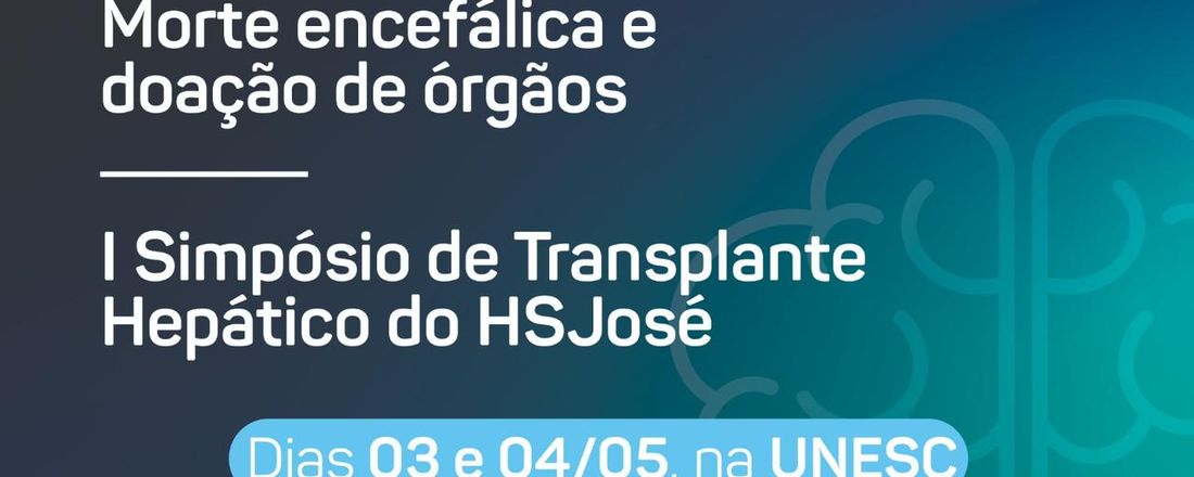 II Jornada Acadêmica de Morte Encefálica e Doação de Órgãos e I Simpósio de Transplante Hepático do Hospital São José