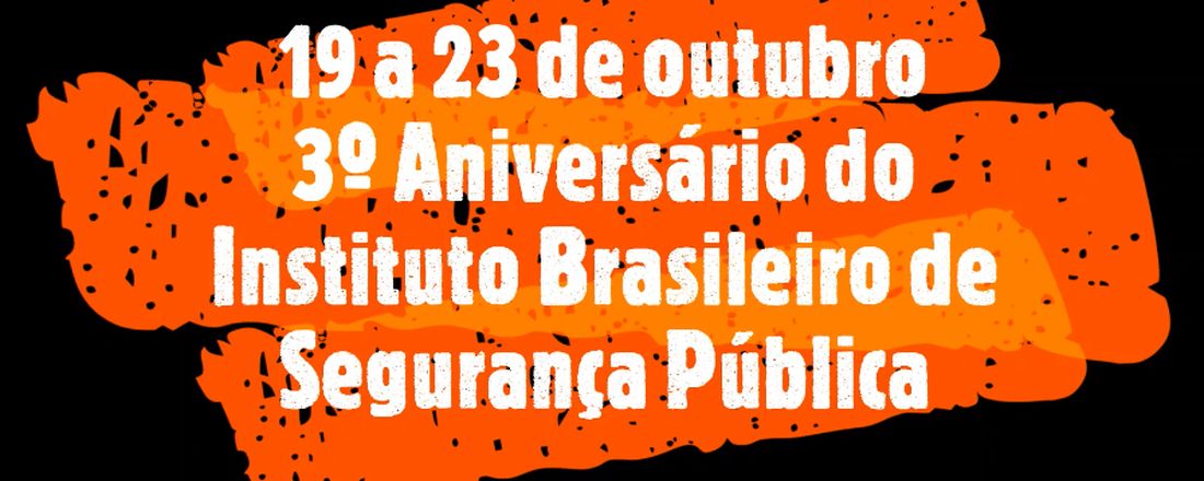 Ciclo de Palestras: III Aniversário do Instituto Brasileiro de Segurança Pública - IBSP