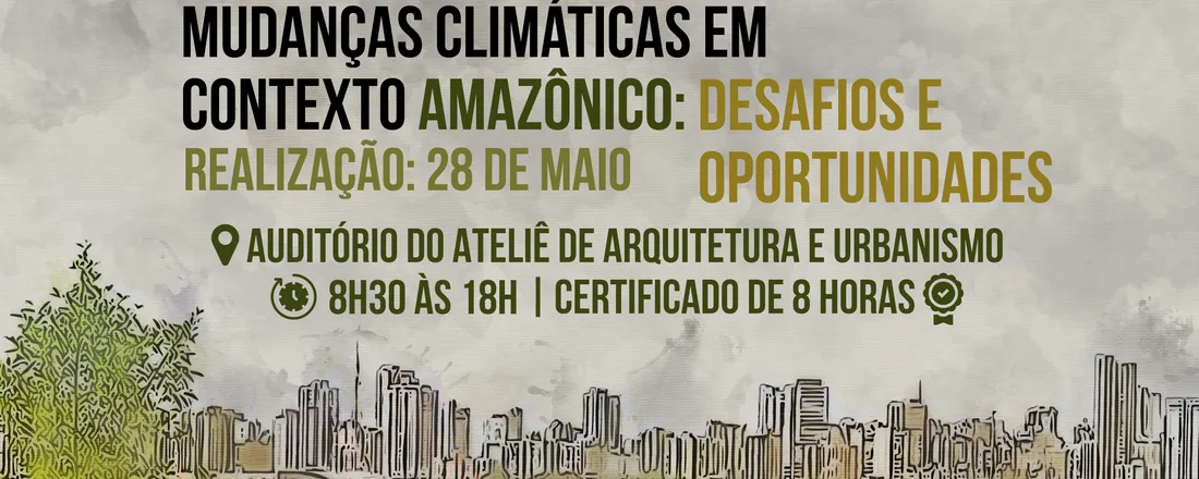 PAINEL “MUDANÇAS CLIMÁTICAS EM CONTEXTO AMAZÔNICO: DESAFIOS E OPORTUNIDADES”