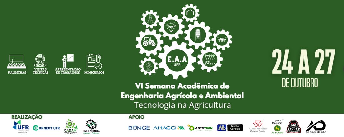 VI Semana Acadêmica de Engenharia Agrícola e Ambiental - Tecnologia na Agricultura