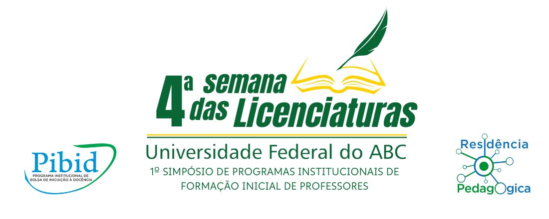 4ª Semana das Licenciaturas e 1º Simpósio de Programas Institucionais de Formação Inicial de Professores