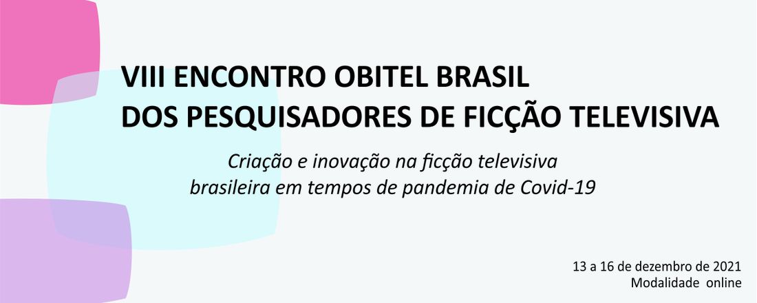 VIII ENCONTRO OBITEL BRASIL DOS PESQUISADORES DE FICÇÃO  TELEVISIVA