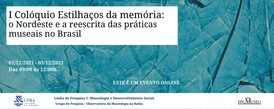 I Colóquio Estilhaços da memória: o Nordeste e a reescrita das práticas museais no Brasil