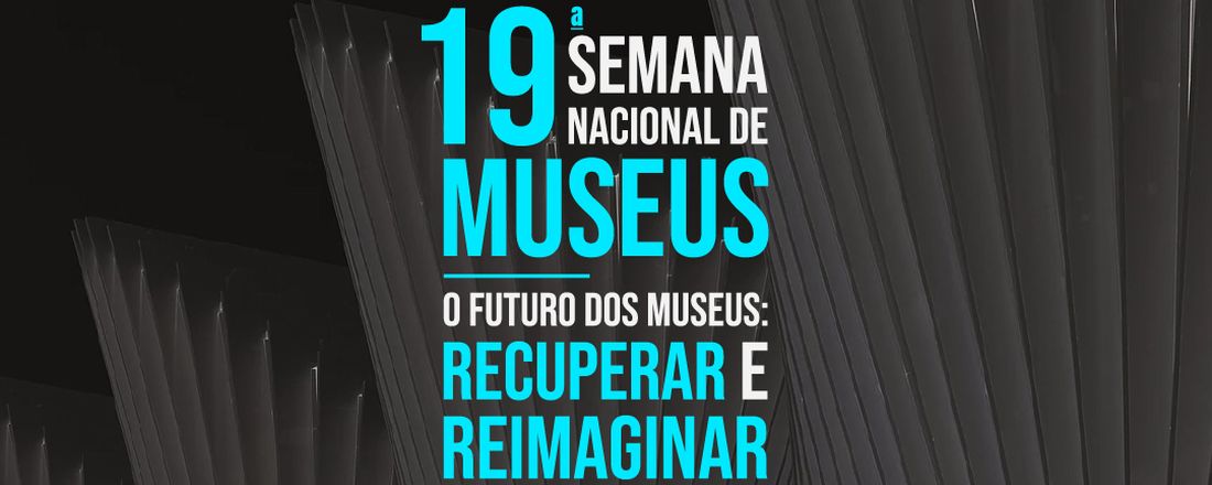 19ª Semana Nacional de Museus - Museu da Memória Rondoniense