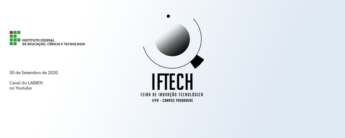 IFTECH 2020- Feira de Inovação Tecnológica do Instituto Federal do Paraná- Campus Paranavaí