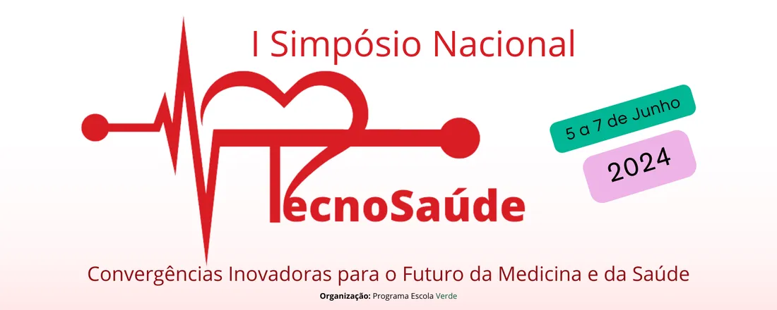 I Simpósio Nacional TecnoSaude - Convergências Inovadoras para o futuro da Medicina e da Saúde