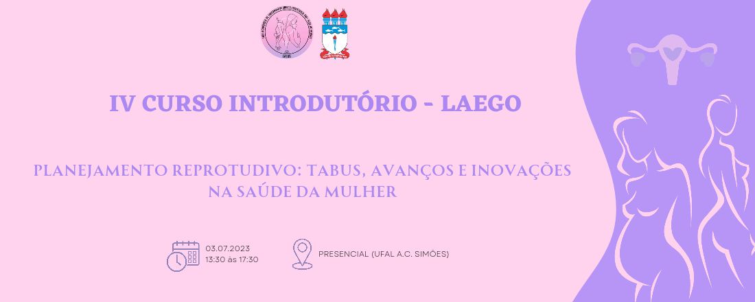IV Curso Introdutório da Liga Acadêmica de Enfermagem Gineco - Obstétrica Enfª Elza de Morais - LAEGO