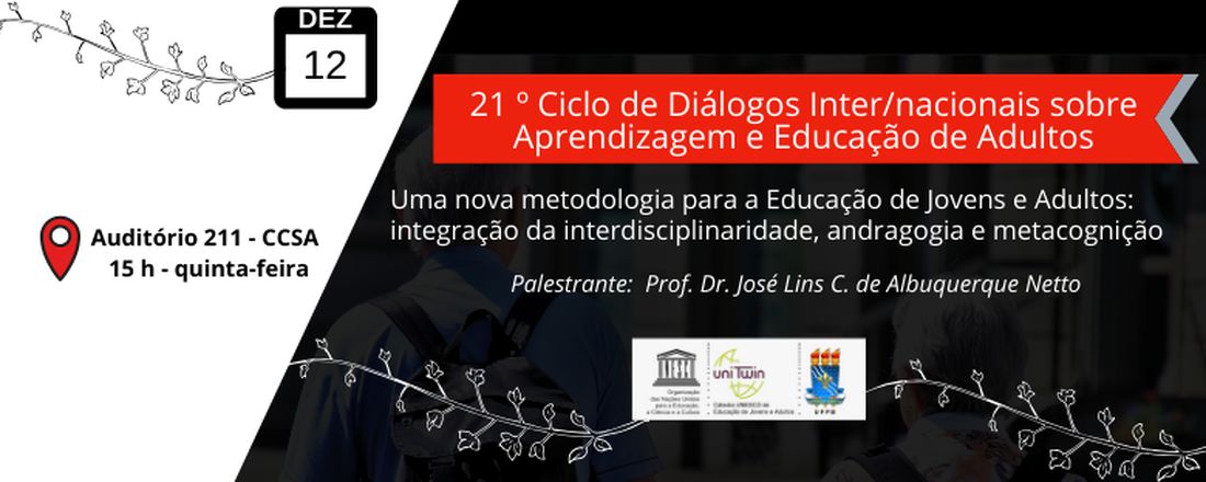 21 º Ciclo de Diálogos Inter/nacionais sobre Aprendizagem e Educação de Adultos