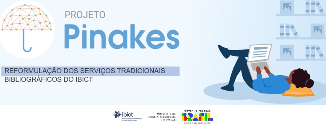Projeto Pinakes: modernização dos serviços bibliográficos tradicionais do Ibict e a construção de suas infraestruturas informacionais e tecnológicas
