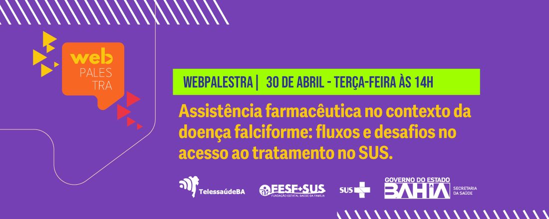 Webpalestra Assistência farmacêutica no contexto da doença falciforme: fluxos e desafios no acesso ao tratamento no SUS.