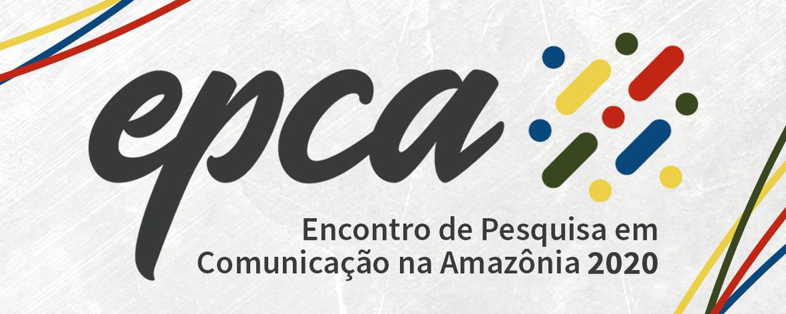 Encontro de Pesquisa em Comunicação na Amazônia - EPCA 2020