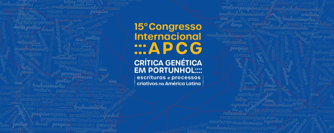 15º Congreso Internacional da APCG. La crítica genética en portuñol: escrituras y procesos creativos desde América Latina.