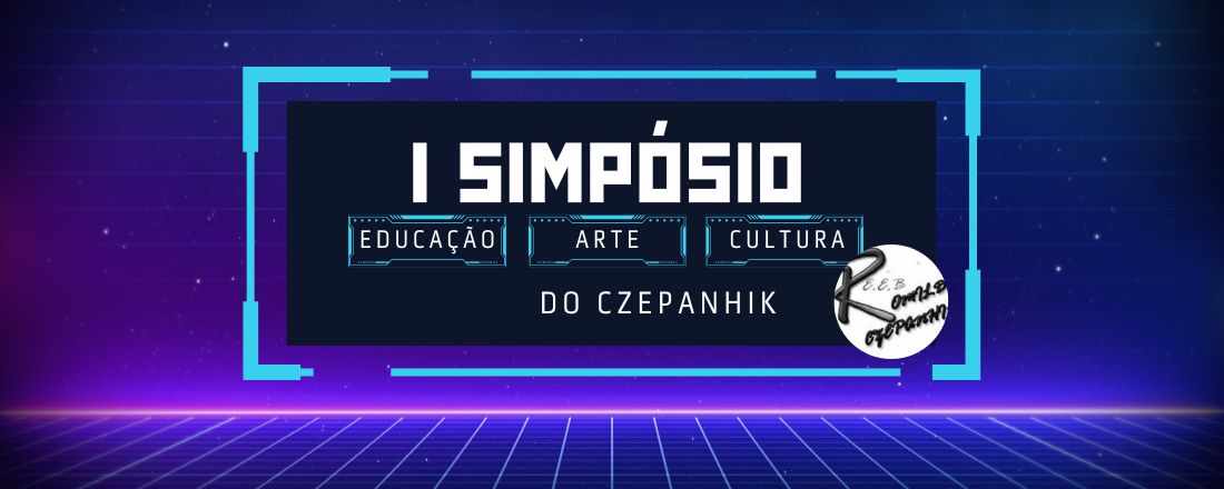I SIMPÓSIO DE EDUCAÇÃO, ARTE E CULTURA DO CZEPANHIK
