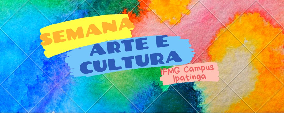 Semana de Arte e Cultura 2022 - IFMG Campus Ipatinga