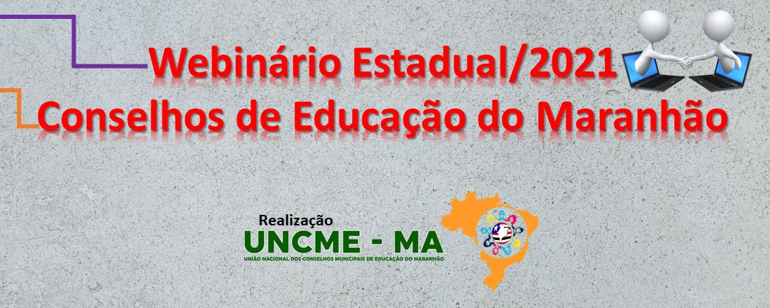 WEBINÁRIO ESTADUAL/2021/UNCME-MA - CONSELHOS DE EDUCAÇÃO DO MARANHÃO