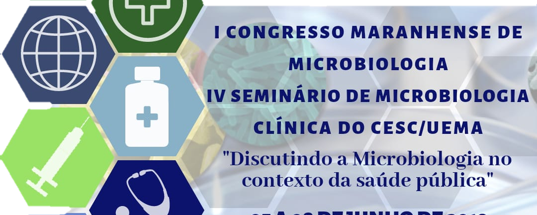 I CONGRESSO MARANHENSE DE MICROBIOLOGIA/IV SEMINÁRIO DE MICROBIOLOGIA CLÍNICA DO CESC-UEMA        "Discutindo a microbiologia no contexto da saúde pública"