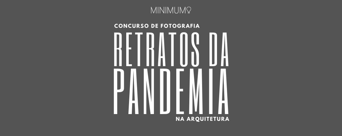 Concurso de Fotografia: Retratos da Pandemia na Arquitetura