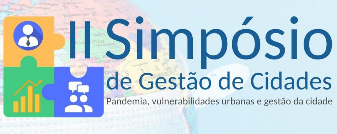 II SIMPÓSIO DE GESTÃO DE CIDADES: PANDEMIA, VULNERABILIDADES URBANAS E GESTÃO DA CIDADE