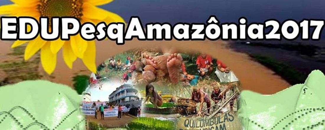 EDUPESqAmazônia – 2017: Educação e Pesquisa com os Povos Tradicionais e Camponeses da Amazônia