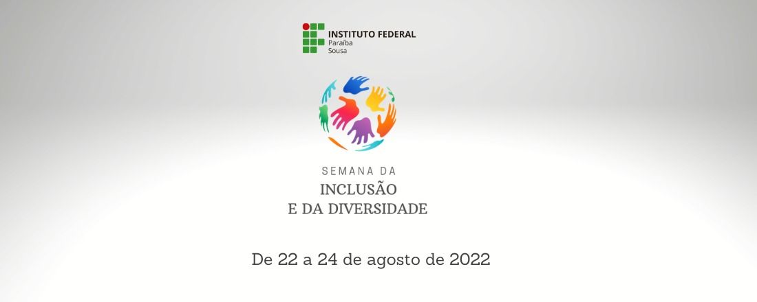 Semana da Inclusão e da Diversidade - IFPB Campus Sousa