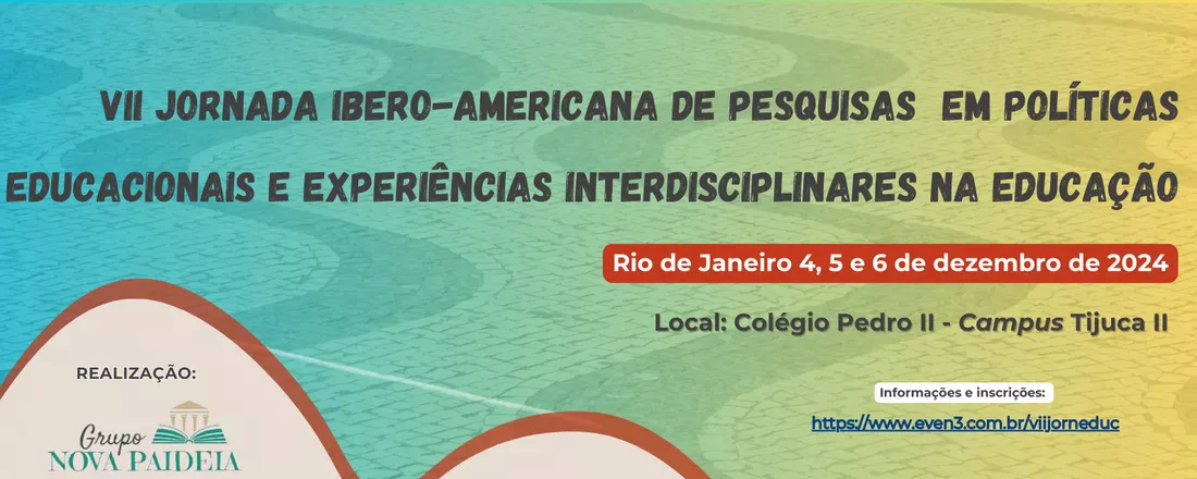 VII Jornada Ibero-Americana de Pesquisas em Políticas Educacionais e Experiências Interdisciplinares na Educação