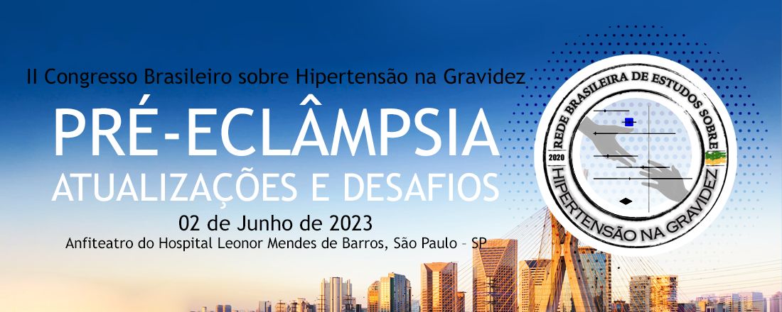 II Congresso Brasileiro sobre Hipertensão na Gravidez. Pré-eclâmpsia: atualizações e desafios