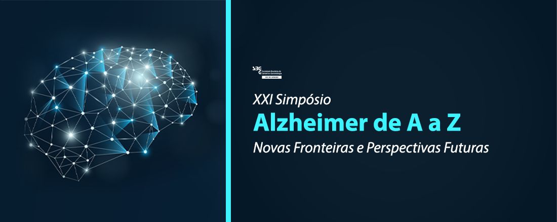 XXI Simpósio Alzheimer de A a Z Doença de Alzheimer - Novas fronteiras e Perspectivas Futuras