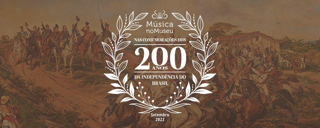 Música no Museu - 200 Anos da Independência do Brasil