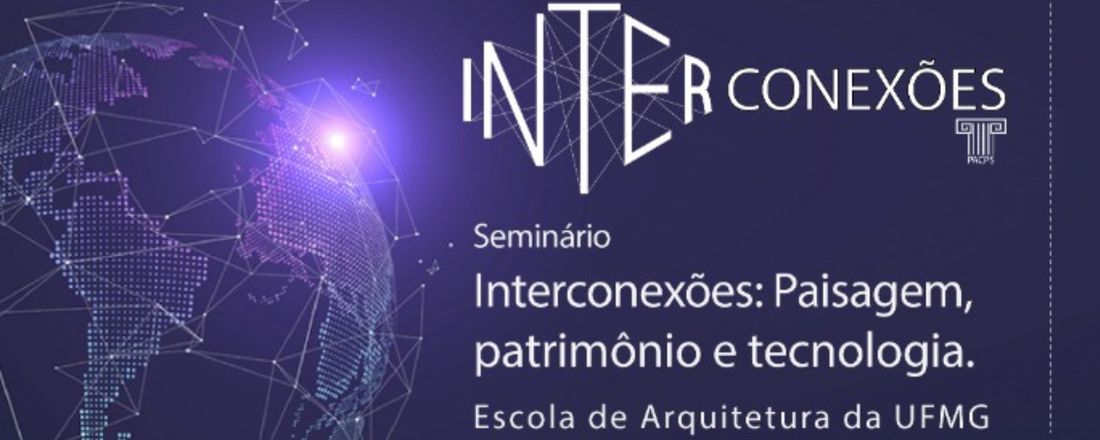 InterConexões:  Paisagem, Patrimônio e Tecnologia