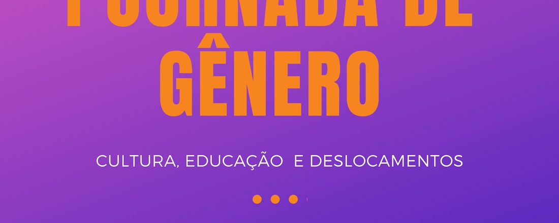 I JORNADA DE GÊNERO DE RORAIMA: GÊNERO, CULTURA, EDUCAÇÃO  E DESLOCAMENTOS