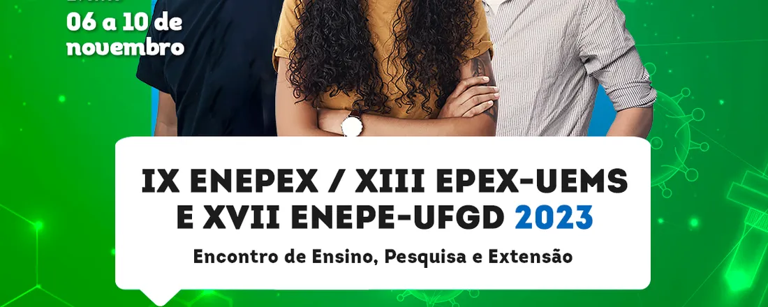 IX ENEPEX / XIII EPEX – UEMS E XVII ENEPE – UFGD (Encontro de Ensino, Pesquisa e Extensão)