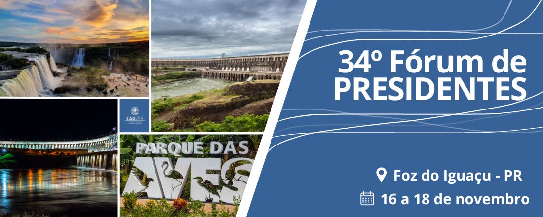 Eventos 34º Fórum de Presidentes - Foz do Iguaçu